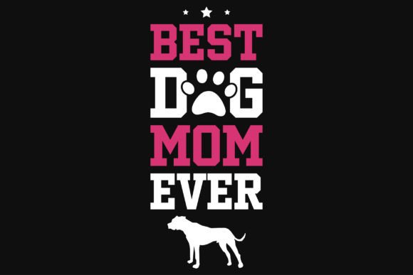 Best Dog Mom Ever Tshirt Design