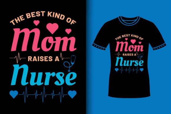 Best Kind of Mom Raises a Nurse Shirt