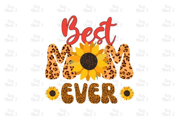 Best Mom Ever Mom Sublimation