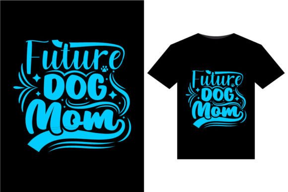 Future Dog Mom T-Shirts Design