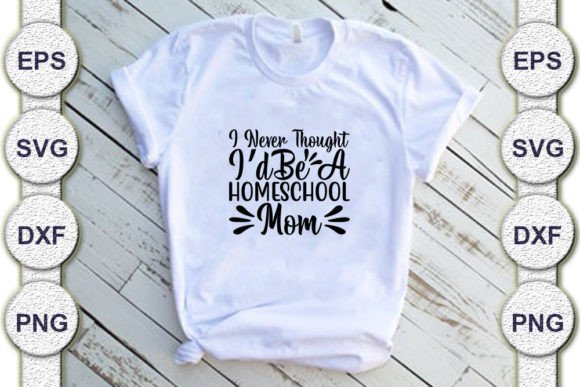 Homeschool SVG Design, I Never Thought