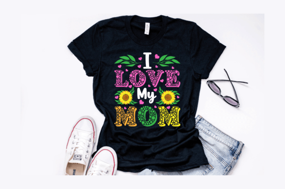 I Love My Mom Sunflower T-Shirt Design