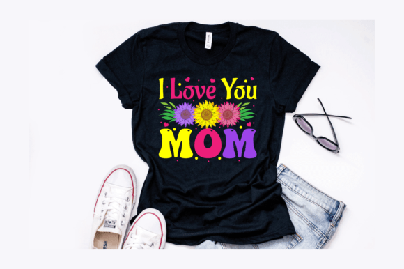I Love You Mom Sunflower T-Shirt Design