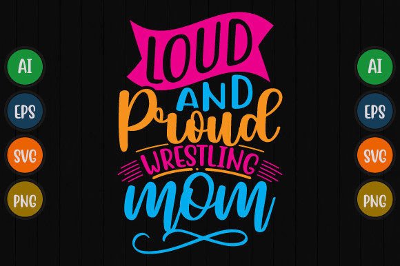 Loud and Proud Wrestling Mom Text Design