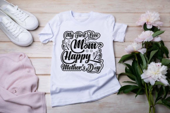 My First Love Mom Happy Mother’s Day