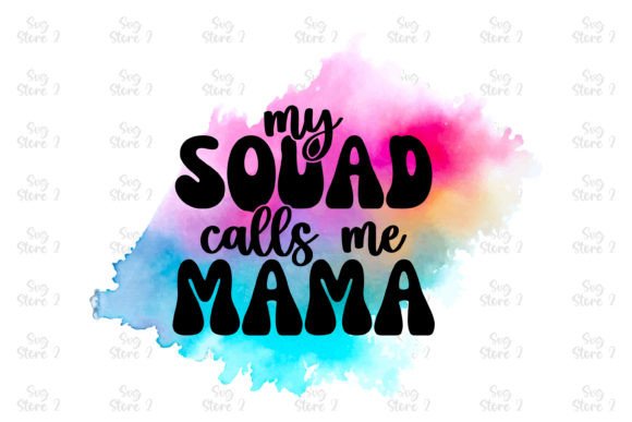 My Squad Calls Me Mama