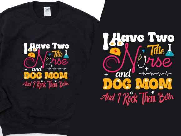 Nurse and Dog Mom – Duel Title T-Shirt