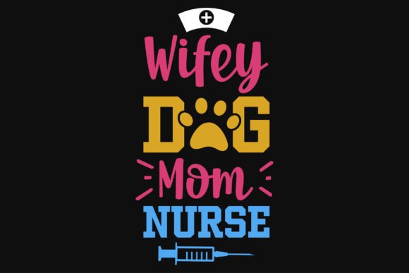 Wifey Dog Mom Nurse Tshirt Design