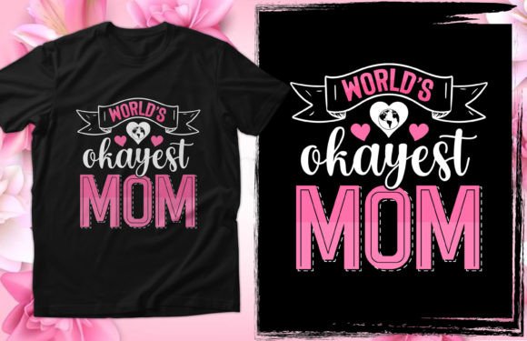 World’s Okayest Mom, Mother’s Day T-shirt